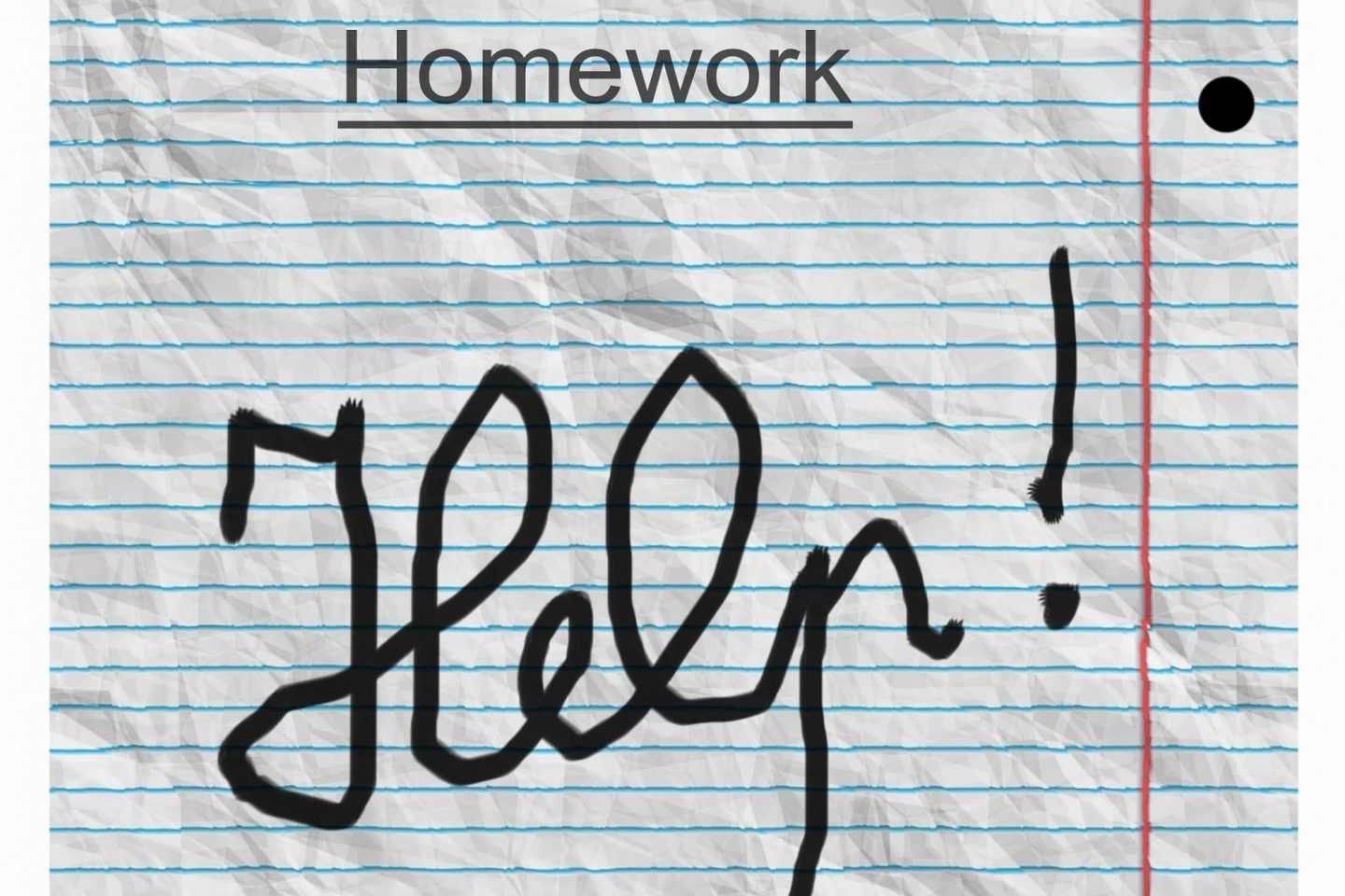 A crumpled notebook paper shows the words "Homework" (which is underlined and made from computer text) and "Help!" (which is handwritten).