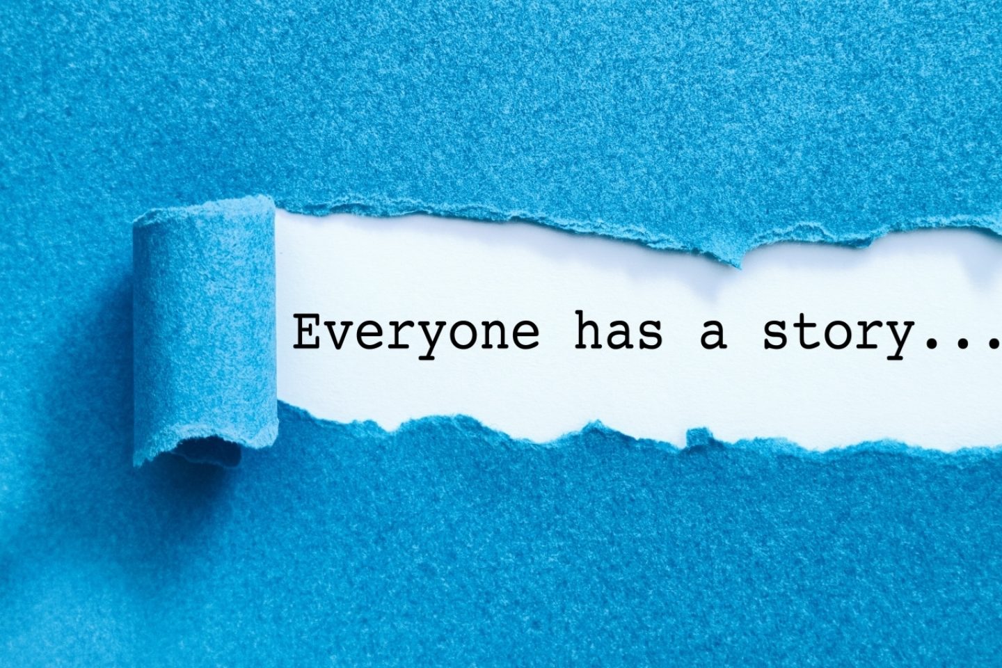 Everyone has a story