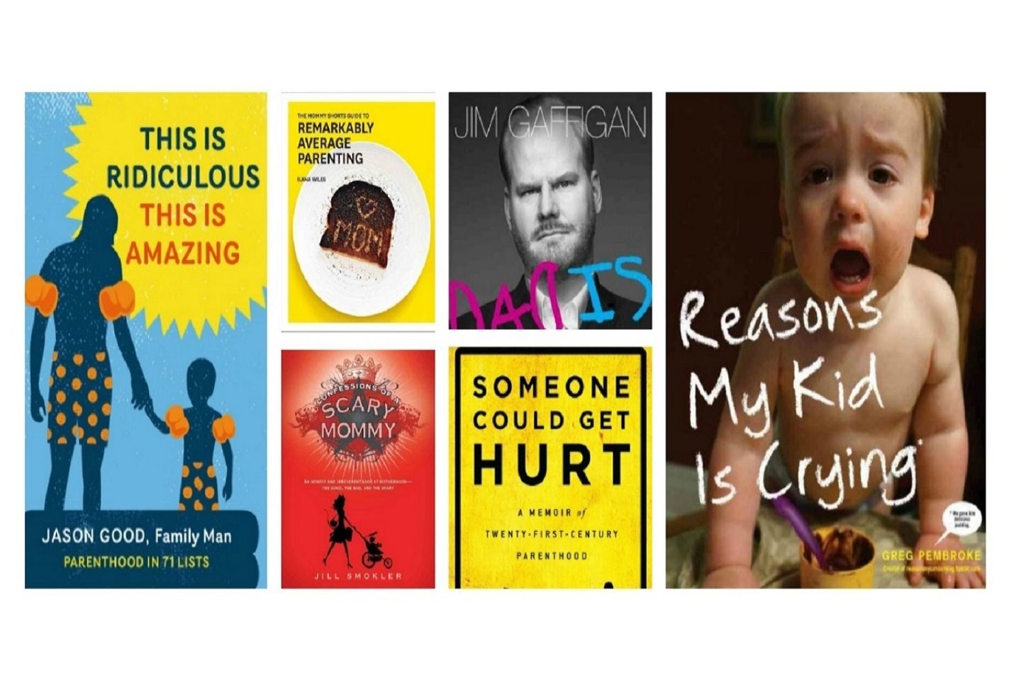 A collaged advertisement for humorous books on parenting. Book covers included are: "This is Ridiculous, This is Amazing," "Remarkably Average Parenting," "Dad Is," "Scary Mommy," "Someone Could Get Hurt," and "Reasons My Kid Is Crying."