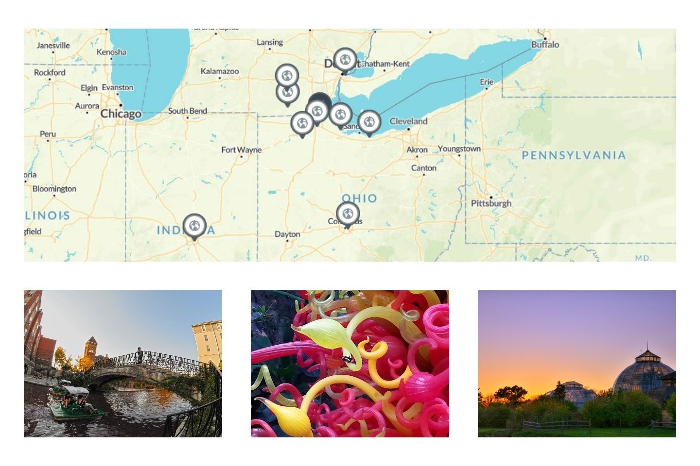 A collaged advertisement for destinations to go to in or around Ohio. The top image shows a map with icons pointing out locations to visit in Ohio, Michigan, and Indiana. Below this image are three more images. The first image shows a close-up view of one of the Chihuly Glass from the Franklin Park Conservatory. The second image is of the outside of the Anna Scripps Whitcomb Conservatory. The third image shows people on peddle boats going under the bridge from the Indianapolis Canal Walk.