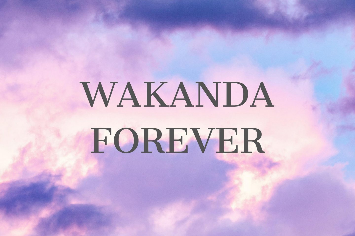 Wakanda Forever