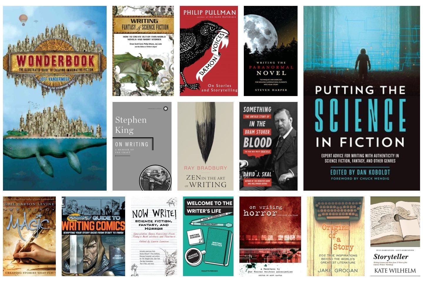 A collaged advertisement for books on fantasy, sci-fi, horror, and other genres like these. Included in the collage are book covers such as: "Wonderbook: The Illustrated Guide to Creating Imaginative Fiction," "Writing Fantasy and Science Fiction," "Daemon Voices," Writing the Paranormal Novel," "Stephen King: On Writing, A Memoir of the Craft," Zen in the Art of Writing," "Something In the Blood: The Untold Story of Bram Stoker," "Putting the Science in Fiction," "Magic," "Guide to Writing Comics," "Now Write! Science Fiction, Fantasy, and Horror," "Welcome to the Writer's Life," "On Writing Horror," "Origins of a Story," and "Storyteller."