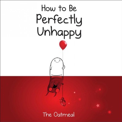 How to Be Perfectly Unhappy How to Be Perfectly Unhappy