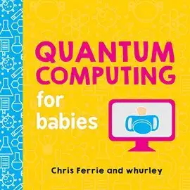 QComputing Quantum Computing for Babies