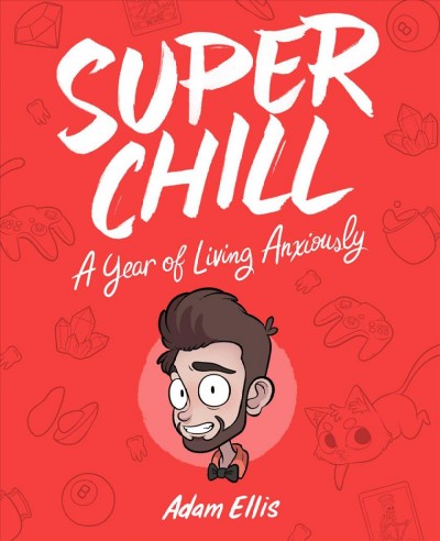 Super Chill A Year of Living Anxiously